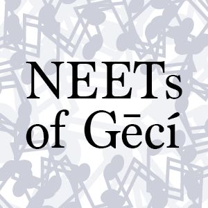 NEETs of Gēcí